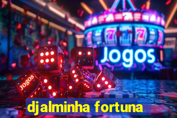 djalminha fortuna